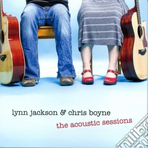 Lynn Jackson & Chris Boyne - The Acoustic Sessions cd musicale di Lynn Jackson & Chris Boyne