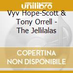 Vyv Hope-Scott & Tony Orrell - The Jellilalas cd