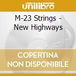 M-23 Strings - New Highways cd