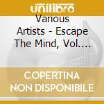 Various Artists - Escape The Mind, Vol. One cd