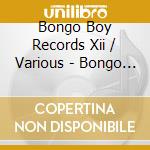 Bongo Boy Records Xii / Various - Bongo Boy Records Xii / Various cd