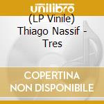 (LP Vinile) Thiago Nassif - Tres