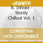 B. Infinite - Strictly Chillout Vol. 1 cd