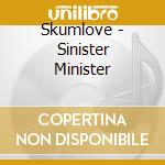 Skumlove - Sinister Minister cd musicale di Skumlove