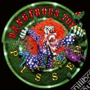 Dangerous Toys - Pissed cd musicale di Toys Dangerous