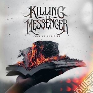 Killing The Messenger - Fuel To The Fire cd musicale di Killing The Messenge
