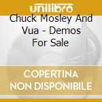 Chuck Mosley And Vua - Demos For Sale cd musicale di Chuck Mosley And Vua