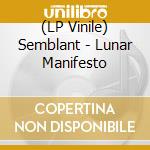 (LP Vinile) Semblant - Lunar Manifesto vinile