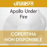 Apollo Under Fire cd musicale