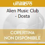 Alien Music Club - Dosta cd