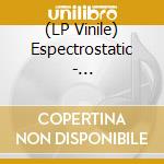 (LP Vinile) Espectrostatic - Espectrostatic lp vinile di Espectrostatic