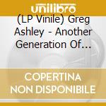 (LP Vinile) Greg Ashley - Another Generation Of Slaves lp vinile di Greg Ashley