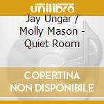 Jay Ungar / Molly Mason - Quiet Room