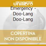 Emergency - Doo-Lang Doo-Lang cd musicale di Emergency