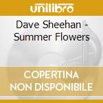 Dave Sheehan - Summer Flowers cd