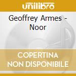 Geoffrey Armes - Noor cd musicale di Geoffrey Armes