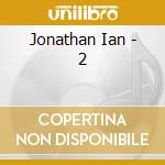 Jonathan Ian - 2 cd musicale di Jonathan Ian