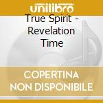 True Spirit - Revelation Time cd musicale di True Spirit