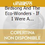 Birdsong And The Eco-Wonders - If I Were A Fish (And Other Ocean Songs For Kids) cd musicale di Birdsong And The Eco