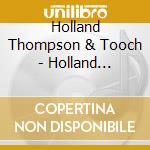Holland Thompson & Tooch - Holland Thompson & Tooch cd