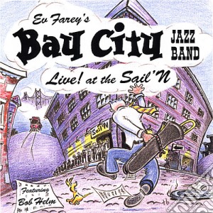 Ev Farcy's Bay City Jazz Band - Live! At The Sail 'N cd musicale di Ev Bay City Jazz Band Farey