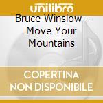 Bruce Winslow - Move Your Mountains cd