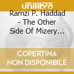 Ramzi P. Haddad - The Other Side Of Mizery By Ramzi cd musicale di Ramzi P. Haddad