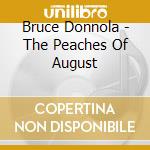 Bruce Donnola - The Peaches Of August cd musicale di Bruce Donnola