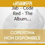 Jab - Code Red - The Album Featuring Raheem Devaughn cd