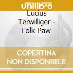 Lucius Terwilliger - Folk Paw cd