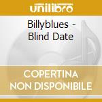 Billyblues - Blind Date cd musicale di Billyblues