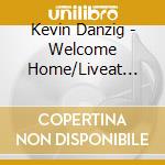 Kevin Danzig - Welcome Home/Liveat The Kerrville Folk Festival cd