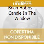 Brian Hobbs - Candle In The Window cd