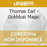 Thomas Earl - Golddust Magic cd musicale di Thomas Earl