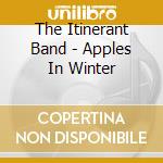 The Itinerant Band - Apples In Winter cd