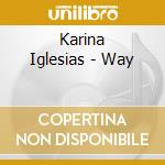 Karina Iglesias - Way cd musicale di Karina Iglesias