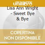 Lisa Ann Wright - Sweet Bye & Bye cd