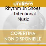 Rhythm In Shoes - Intentional Music cd