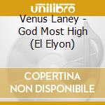 Venus Laney - God Most High (El Elyon) cd musicale di Venus Laney