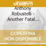Anthony Robustelli - Another Fatal Blow cd musicale di Anthony Robustelli