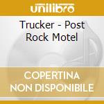 Trucker - Post Rock Motel cd