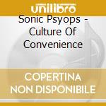 Sonic Psyops - Culture Of Convenience cd