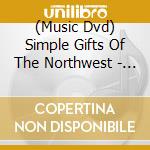 (Music Dvd) Simple Gifts Of The Northwest - Wilderness Serenade cd