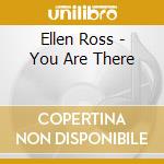 Ellen Ross - You Are There cd