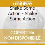 Shake Some Action - Shake Some Action cd