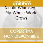 Nicolo Whimsey - My Whole World Grows cd