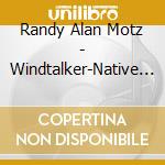 Randy Alan Motz - Windtalker-Native Soundscapes cd