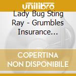 Lady Bug Sting Ray - Grumbles Insurance Presents