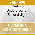 Medium Underground - Second Sight cd