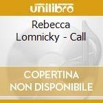 Rebecca Lomnicky - Call